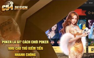 Poker Là Gì? Cách Chơi Poker Như Cao Thủ Kiếm Tiền Nhanh Chóng