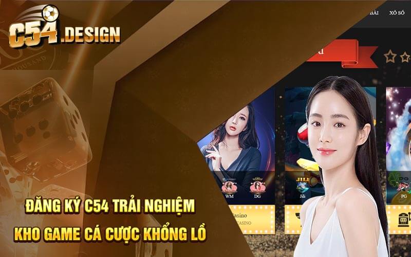 Đăng ký C54 trải nghiệm kho game cá cược khổng lồ