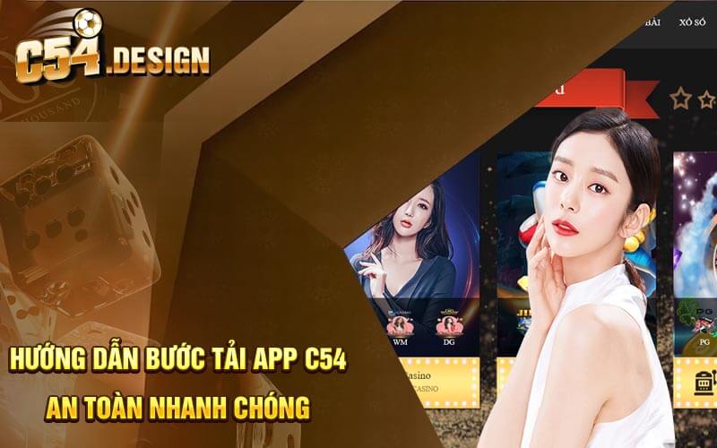 Hướng dẫn bước tải app C54 an toàn nhanh chóng