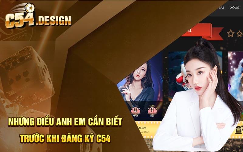 Những điều anh em cần biết trước khi đăng ký C54 