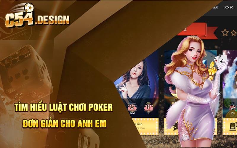 Tìm hiểu luật chơi Poker đơn giản cho anh em